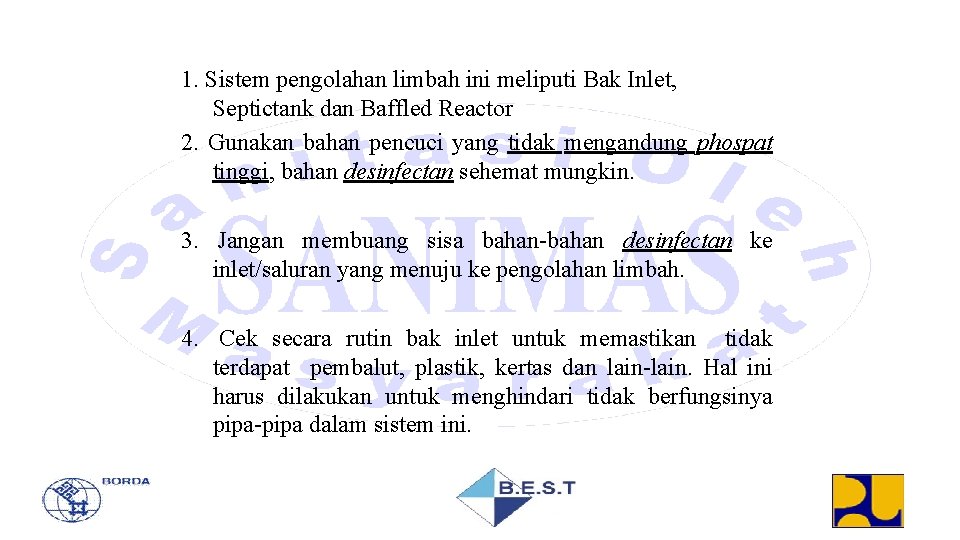 1. Sistem pengolahan limbah ini meliputi Bak Inlet, Septictank dan Baffled Reactor 2. Gunakan