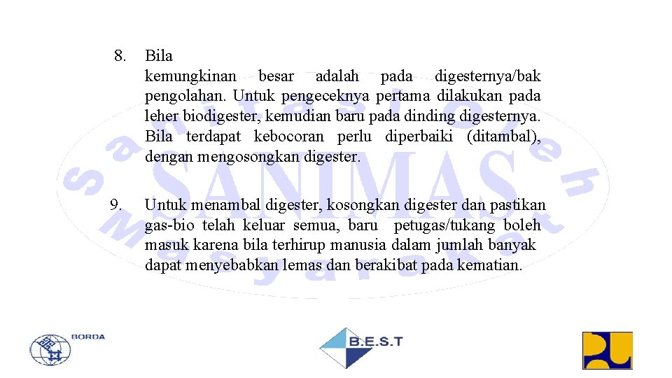  8. 9. Bila kemungkinan besar adalah pada digesternya/bak pengolahan. Untuk pengeceknya pertama dilakukan