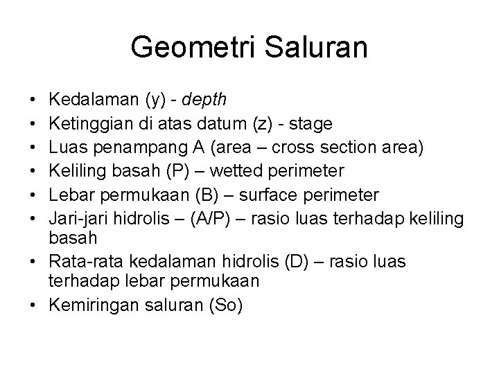 Geometri Saluran • • • Kedalaman (y) - depth Ketinggian di atas datum (z)