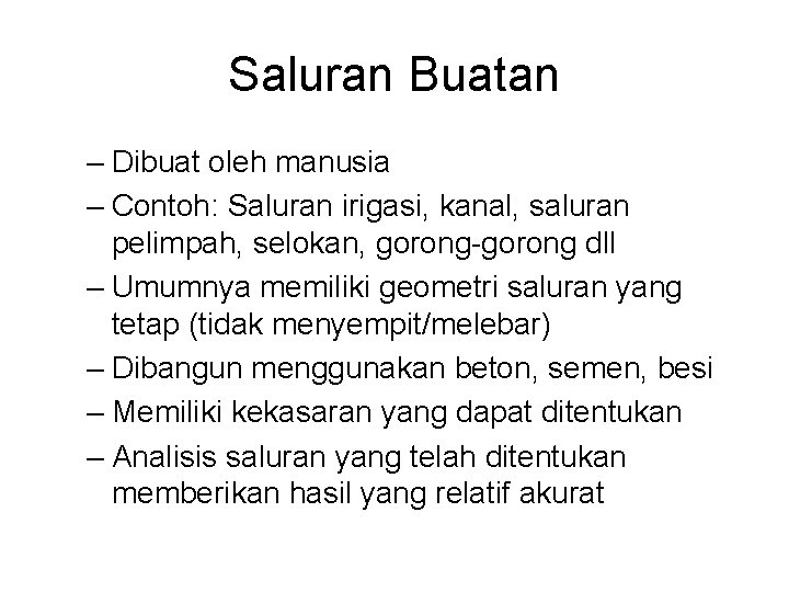 Saluran Buatan – Dibuat oleh manusia – Contoh: Saluran irigasi, kanal, saluran pelimpah, selokan,