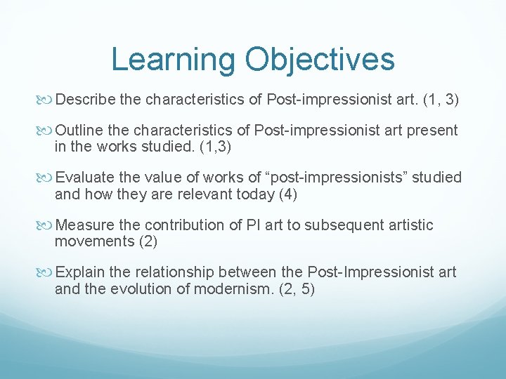 Learning Objectives Describe the characteristics of Post-impressionist art. (1, 3) Outline the characteristics of