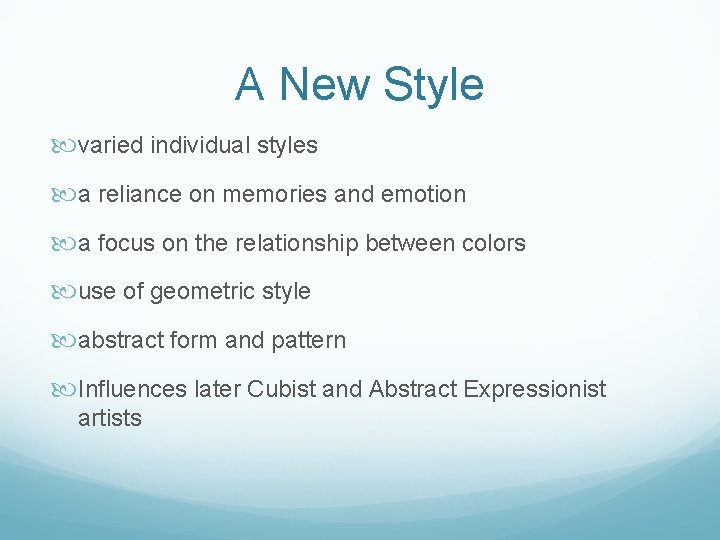 A New Style varied individual styles a reliance on memories and emotion a focus