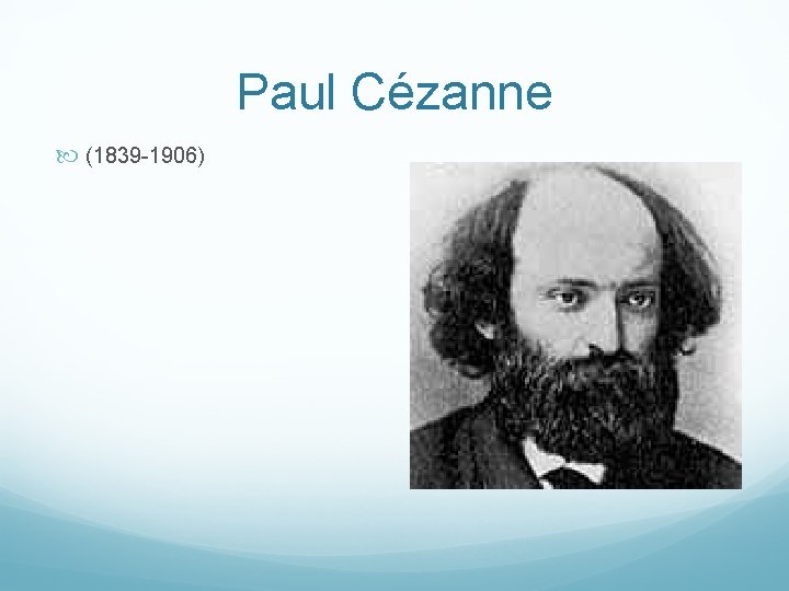 Paul Cézanne (1839 -1906) 