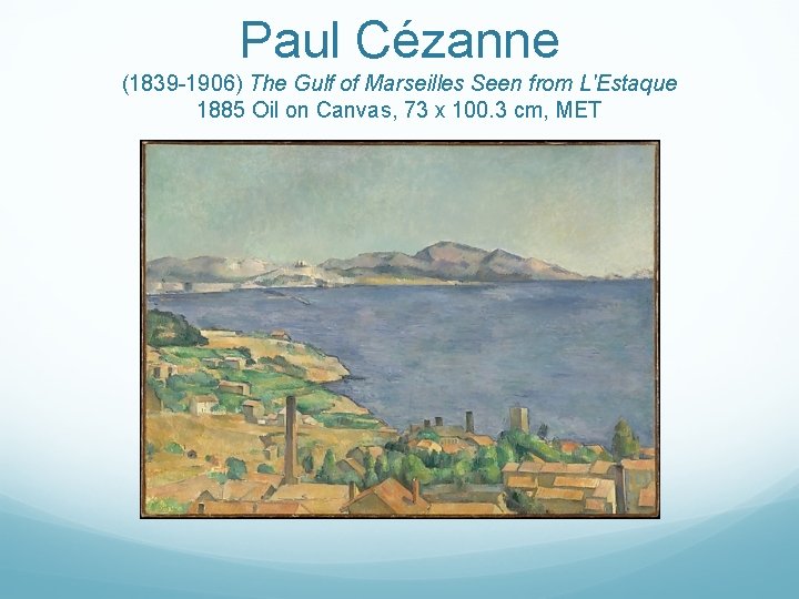 Paul Cézanne (1839 -1906) The Gulf of Marseilles Seen from L'Estaque 1885 Oil on
