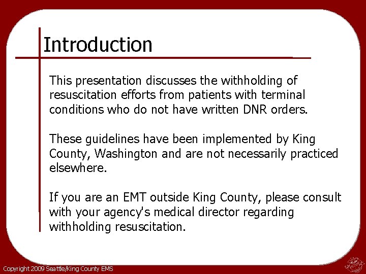 Introduction This presentation discusses the withholding of resuscitation efforts from patients with terminal conditions