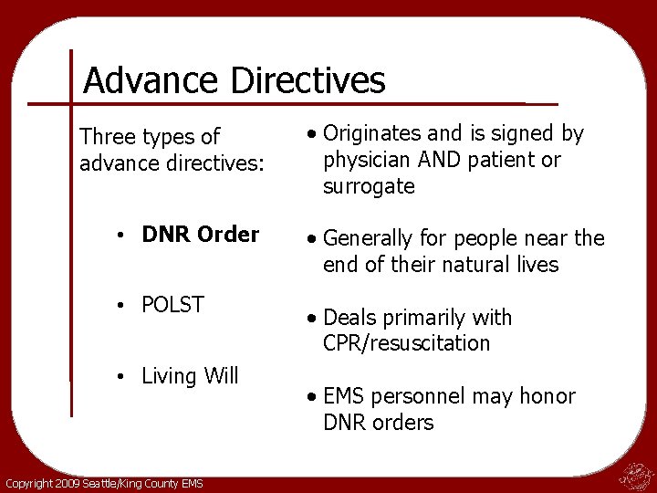 Advance Directives Three types of advance directives: • DNR Order • POLST • Living