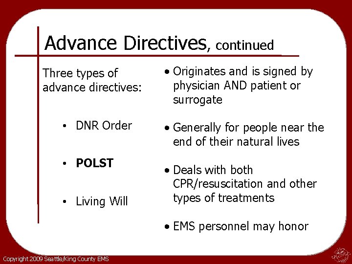 Advance Directives, continued Three types of advance directives: • DNR Order • POLST •