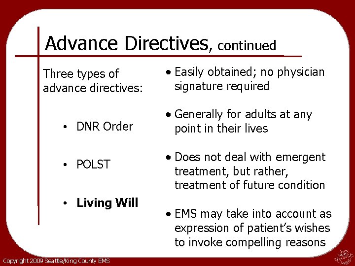 Advance Directives, continued Three types of advance directives: • DNR Order • POLST •