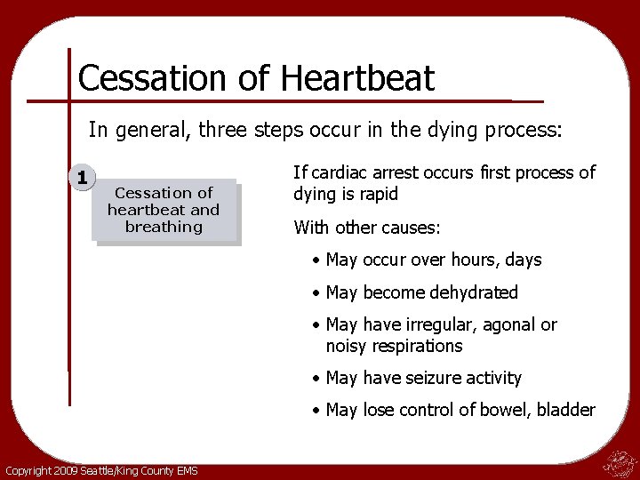 Cessation of Heartbeat In general, three steps occur in the dying process: 1 Cessation