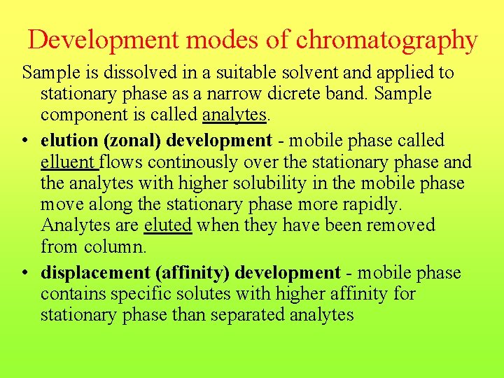 Development modes of chromatography Sample is dissolved in a suitable solvent and applied to