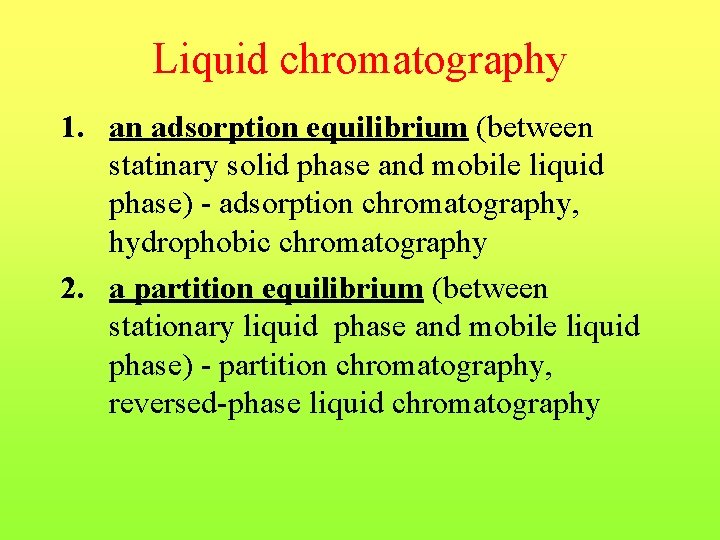 Liquid chromatography 1. an adsorption equilibrium (between statinary solid phase and mobile liquid phase)