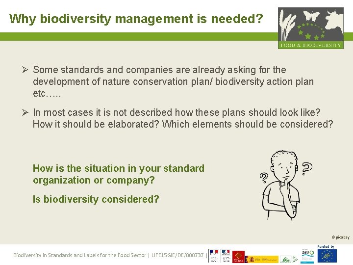 Why biodiversity management is needed? Ø Some standards and companies are already asking for