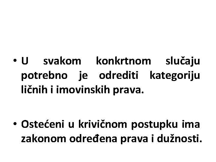  • U svakom konkrtnom slučaju potrebno je odrediti kategoriju ličnih i imovinskih prava.