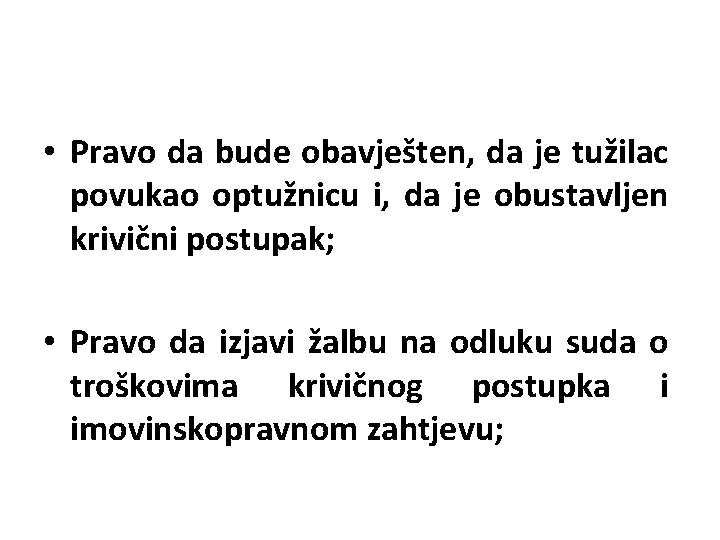  • Pravo da bude obavješten, da je tužilac povukao optužnicu i, da je