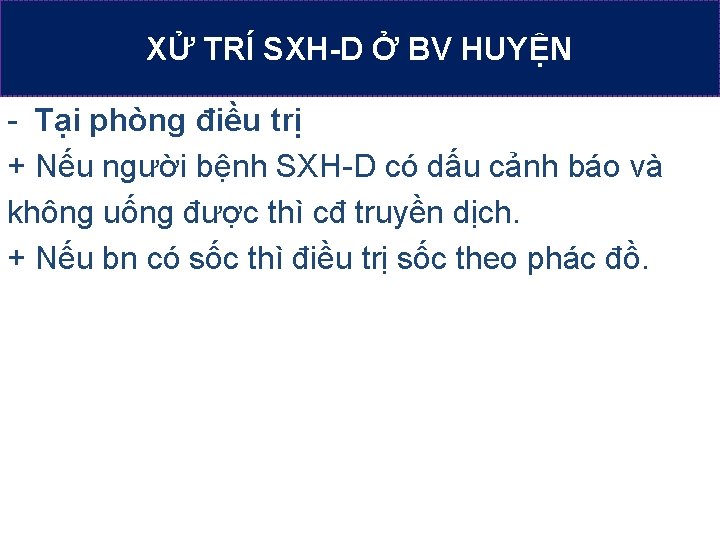 XỬ TRÍ SXH-D Ở BV HUYỆN - Tại phòng điều trị + Nếu người