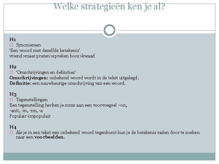 Welke strategieën ken je al? H 1 � Synoniemen ‘Een woord met dezelfde betekenis’