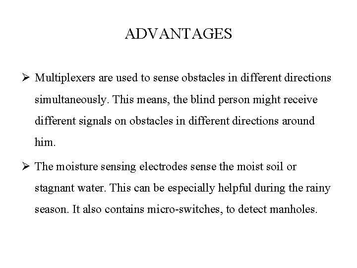 ADVANTAGES Ø Multiplexers are used to sense obstacles in different directions simultaneously. This means,