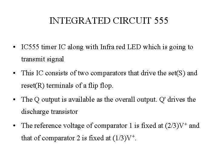 INTEGRATED CIRCUIT 555 • IC 555 timer IC along with Infra red LED which