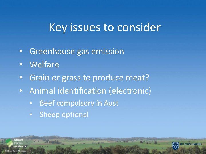 Key issues to consider • • Greenhouse gas emission Welfare Grain or grass to