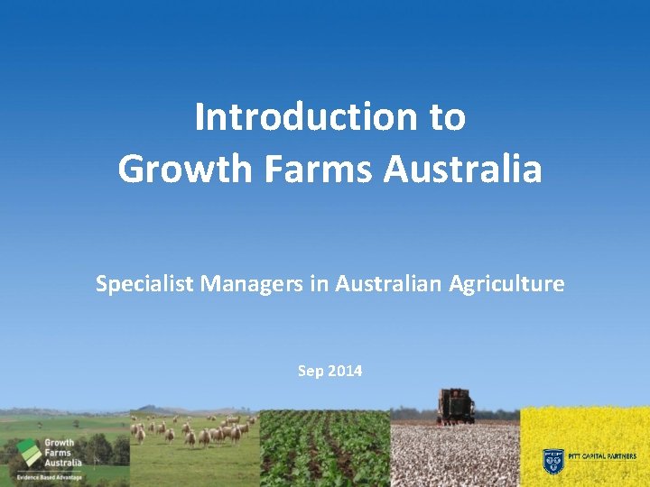 Introduction to Growth Farms Australia Specialist Managers in Australian Agriculture Sep 2014 