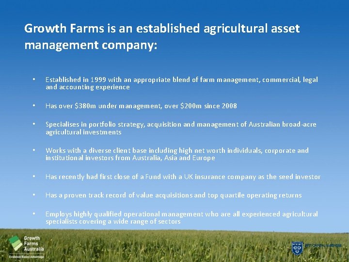 Growth Farms is an established agricultural asset management company: • Established in 1999 with