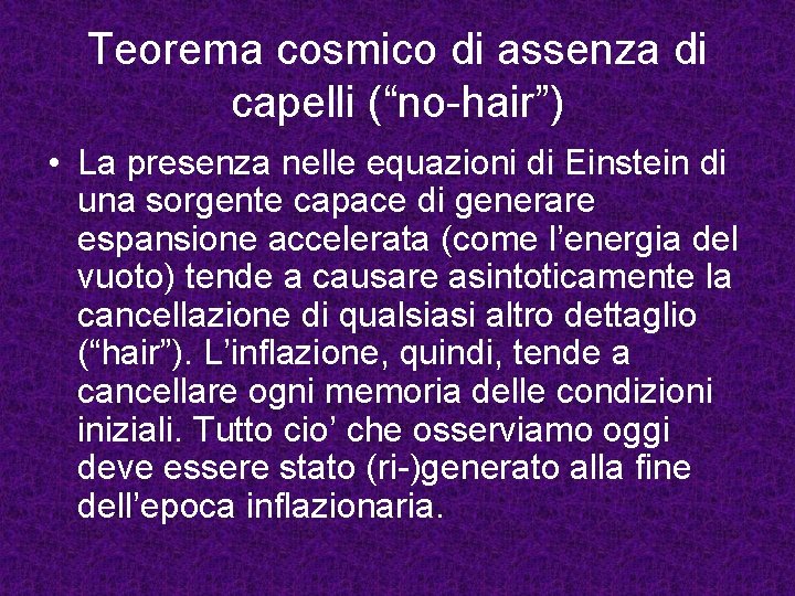 Teorema cosmico di assenza di capelli (“no-hair”) • La presenza nelle equazioni di Einstein