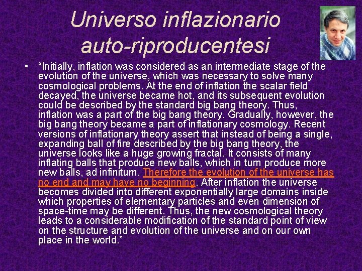 Universo inflazionario auto-riproducentesi • “Initially, inflation was considered as an intermediate stage of the
