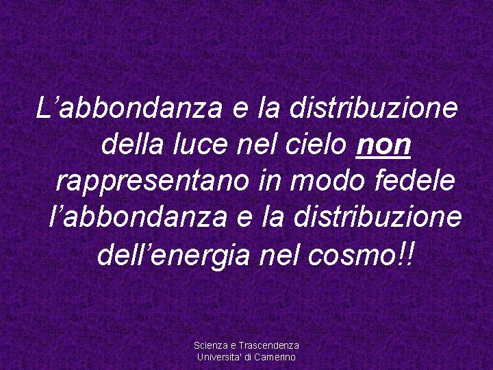 L’abbondanza e la distribuzione della luce nel cielo non rappresentano in modo fedele l’abbondanza