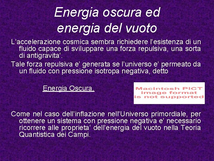 Energia oscura ed energia del vuoto L’accelerazione cosmica sembra richiedere l’esistenza di un fluido