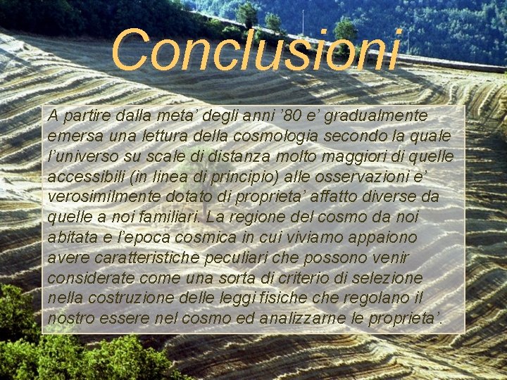 Conclusioni A partire dalla meta’ degli anni ’ 80 e’ gradualmente emersa una lettura