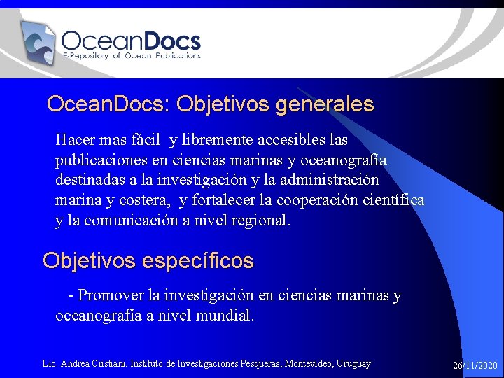 Ocean. Docs: Objetivos generales Hacer mas fácil y libremente accesibles las publicaciones en ciencias