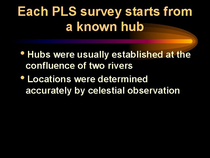 Each PLS survey starts from a known hub i. Hubs were usually established at