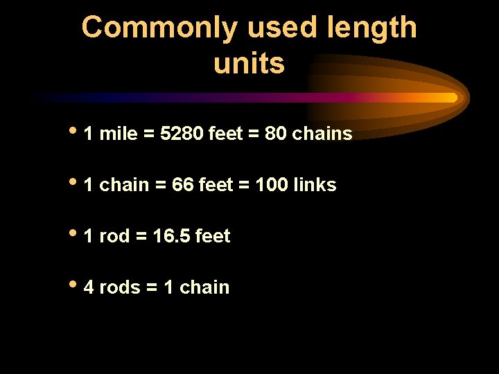 Commonly used length units i 1 mile = 5280 feet = 80 chains i