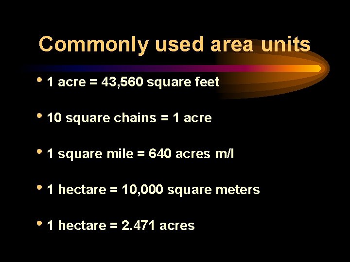 Commonly used area units i 1 acre = 43, 560 square feet i 10