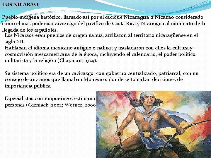 LOS NICARAO Pueblo indígena histórico, llamado así por el cacique Nicaragua o Nicarao considerado