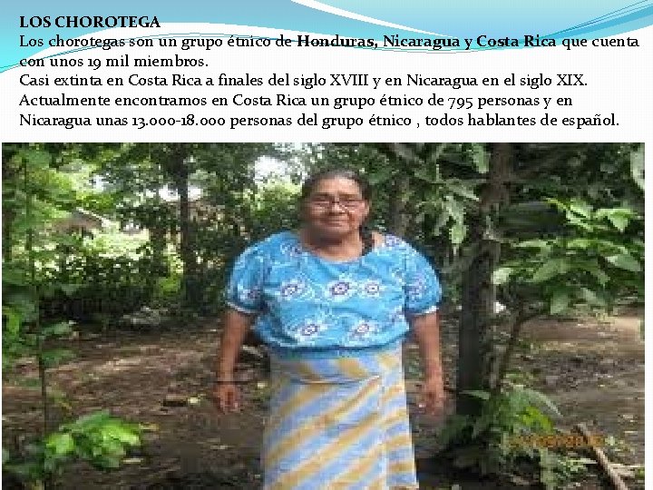 LOS CHOROTEGA Los chorotegas son un grupo étnico de Honduras, Nicaragua y Costa Rica