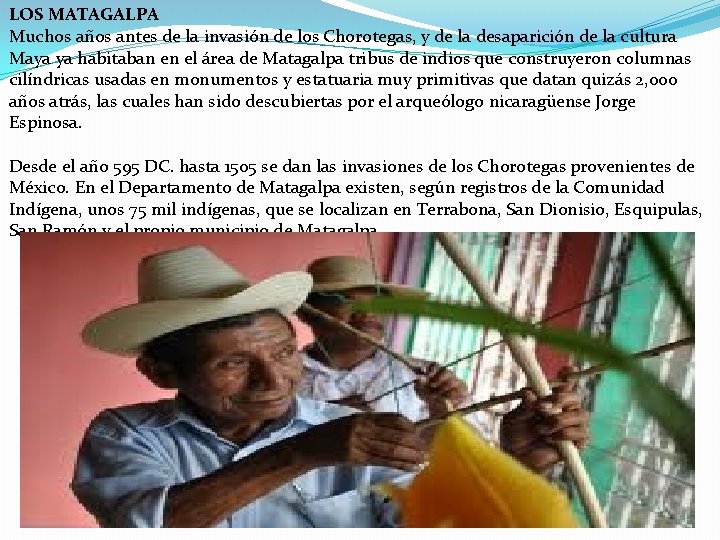 LOS MATAGALPA Muchos años antes de la invasión de los Chorotegas, y de la