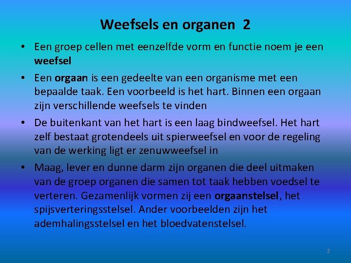 Weefsels en organen 2 • Een groep cellen met eenzelfde vorm en functie noem