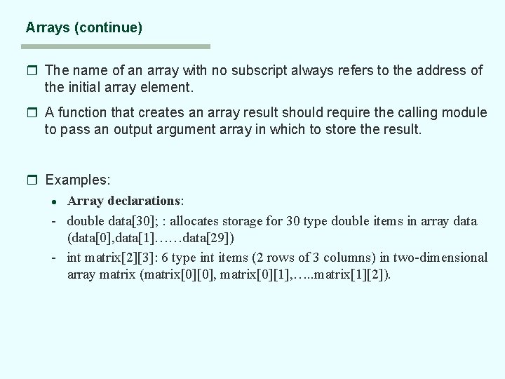 Arrays (continue) r The name of an array with no subscript always refers to Arrays (continue) r The name of an array with no subscript always refers to