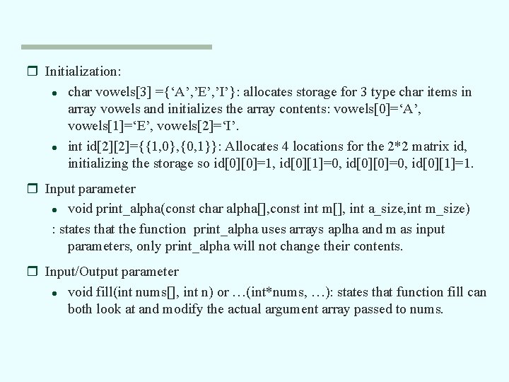 r Initialization: l char vowels[3] ={‘A’, ’E’, ’I’}: allocates storage for 3 type char