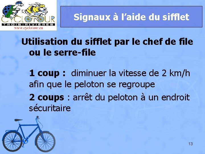 Signaux à l’aide du sifflet Utilisation du sifflet par le chef de file ou