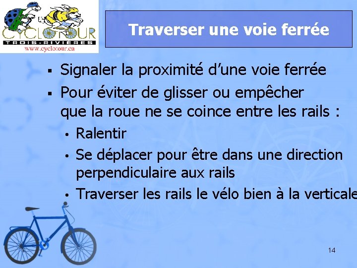 Traverser une voie ferrée § § Signaler la proximité d’une voie ferrée Pour éviter