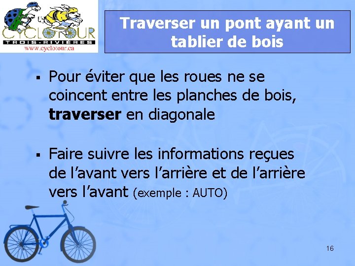 Traverser un pont ayant un tablier de bois § Pour éviter que les roues