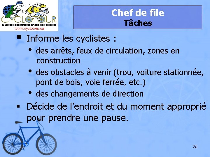 Chef de file Tâches § Informe les cyclistes : • • • des arrêts,