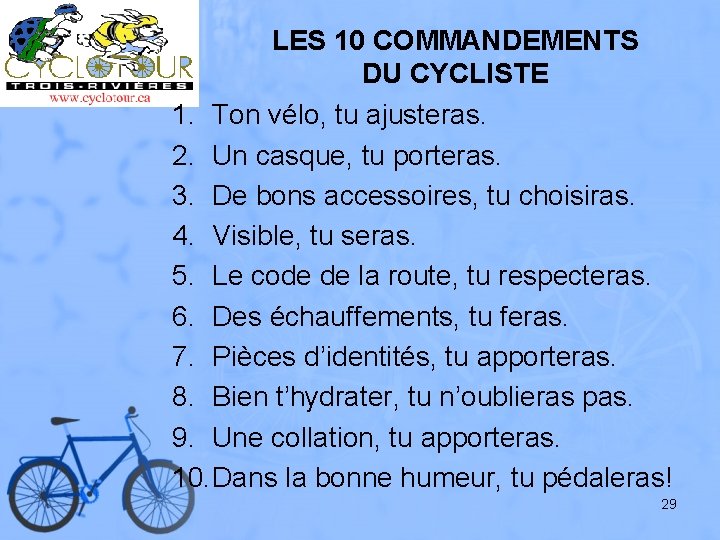 LES 10 COMMANDEMENTS DU CYCLISTE 1. Ton vélo, tu ajusteras. 2. Un casque, tu