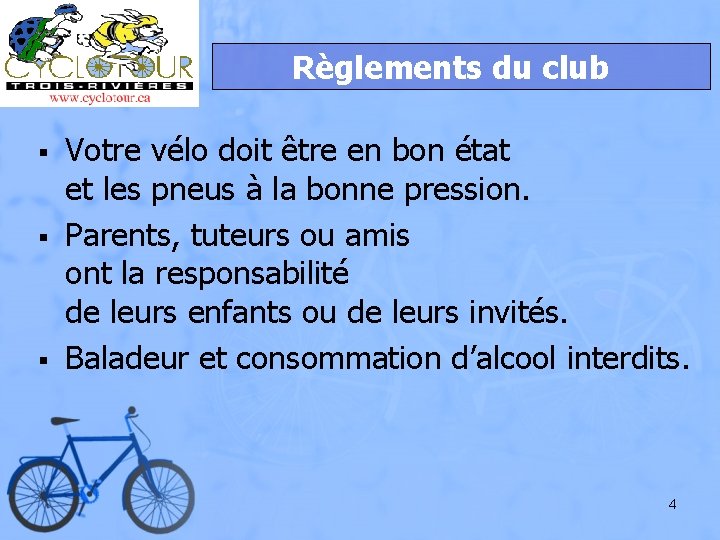 Règlements du club § § § Votre vélo doit être en bon état et