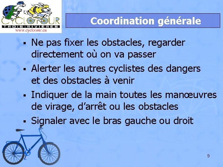 Coordination générale § § Ne pas fixer les obstacles, regarder directement où on va