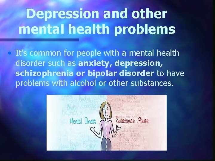 Depression and other mental health problems • It's common for people with a mental