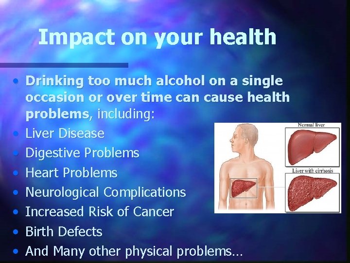 Impact on your health • Drinking too much alcohol on a single occasion or