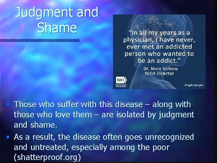 Judgment and Shame • Those who suffer with this disease – along with those